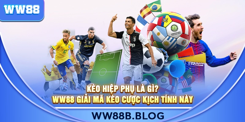 Kèo Hiệp Phụ Là Gì?