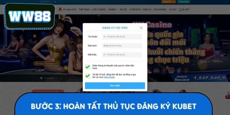 Bước 3: Hoàn Tất Thủ Tục Đăng Ký Kubet
